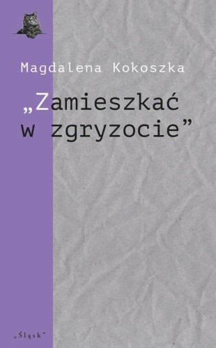 Zamieszkać w zgryzocie O liryce kameralnej...