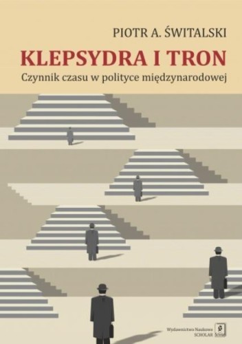 Klepsydra i tron. Czynnik czasu w polityce...
