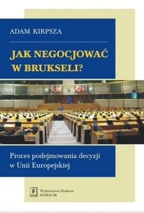 Jak negocjować w Brukseli?, Adam Kirpsza
