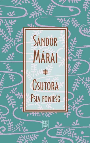 Csutora. Psia powieść, Sndor Mrai