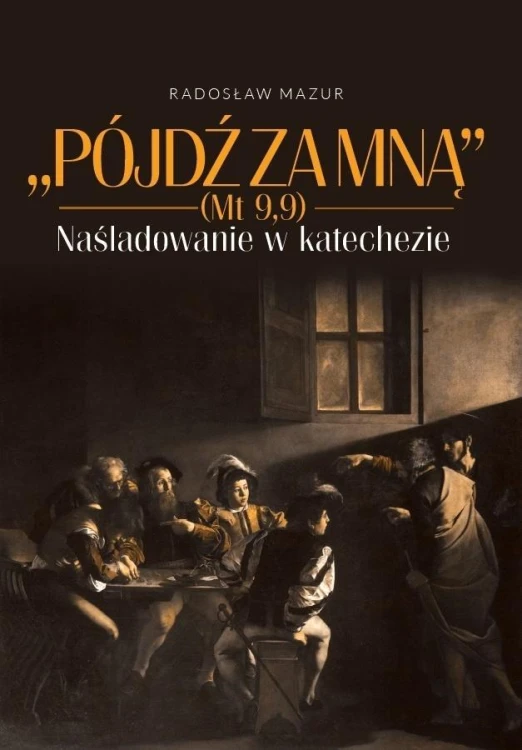 Pójdź za Mną (Mt 9,9). Naśladowanie w katechezie