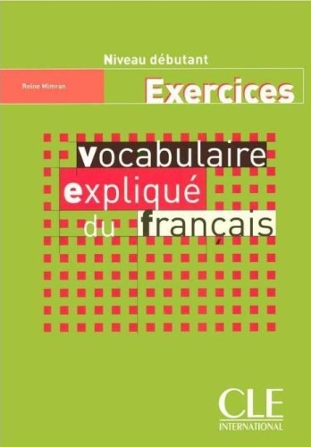 Vocabulaire explique du francais A1, Reine Mimran