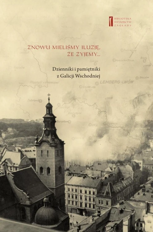 Znowu mieliśmy iluzję, że żyjemy. Dzienniki...