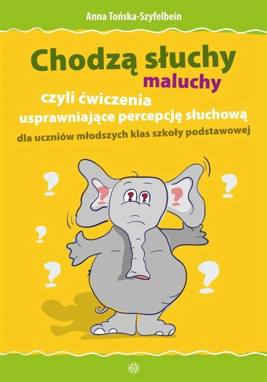 Chodzą słuchy - maluchy.., Anna Tońska-Szyfelbein