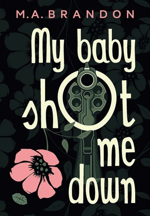 My baby shot me down, M. A. Brandon