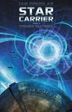 Star Carrier T.5 Ciemna materia, Ian Douglas