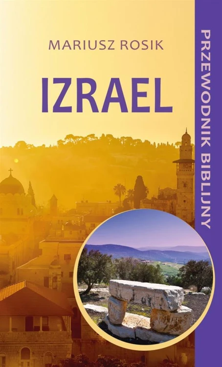 Izrael. Przewodnik biblijny, Mariusz Rosik