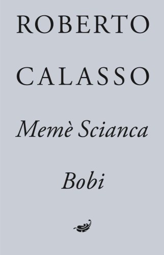 Meme Scianca. Bobi, Calasso Robert