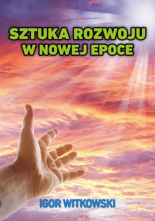 Sztuka rozwoju w nowej epoce, Igor Witkowski