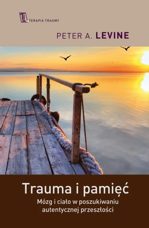 Trauma i pamięć. Mózg i ciało w poszukiwaniu auten