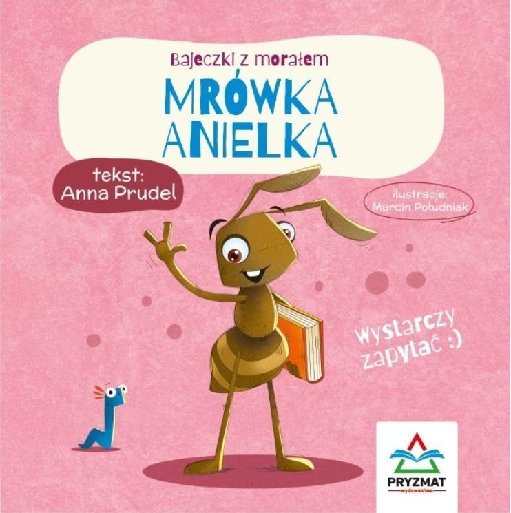 Bajeczki z morałem. Mrówka Anielka, Anna Prudel