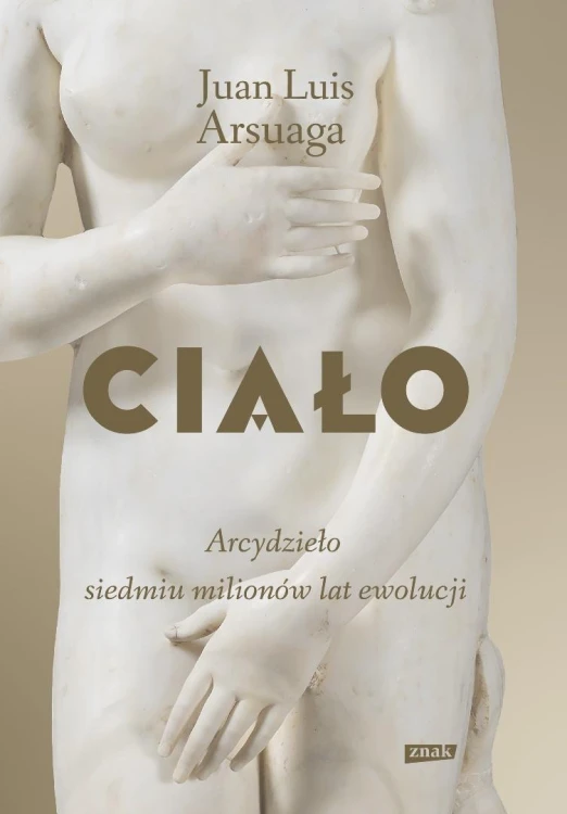 Ciało. Arcydzieło siedmiu milionów lat ewolucji
