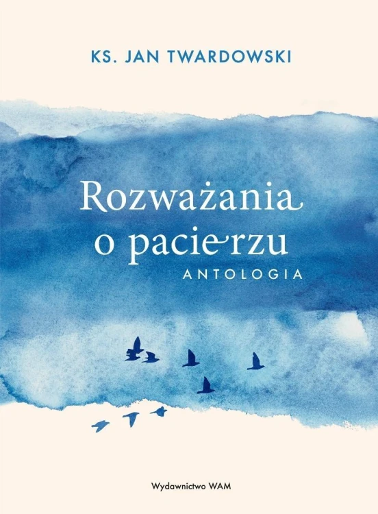 Rozważania o pacierzu. Antologia, Jan Twardowski