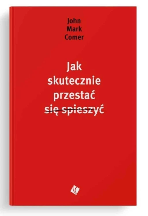 Jak skutecznie przestać się spieszyć