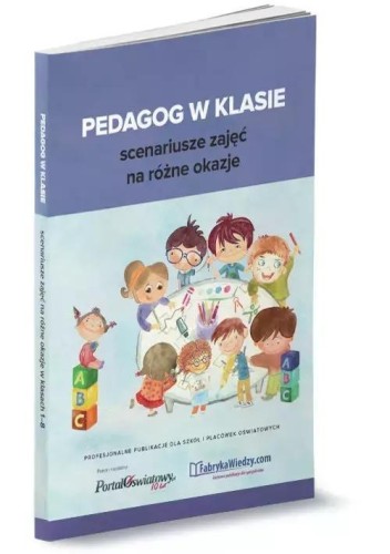 Pedagog w klasie. Scenariusze zajęć na różne...