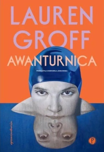 Awanturnica, Lauren Groff