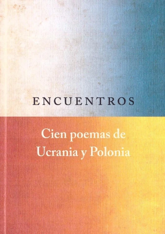 Encuentros. Cien poemas de Ucrania y Polonia