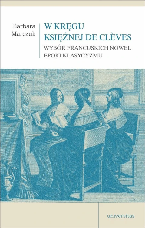 W kręgu Księżnej de Cleves., Barbara Marczuk