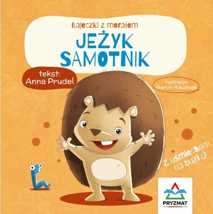 Bajeczki z morałem. Jeżyk samotnik, Anna Prudel