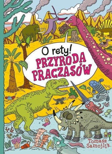 O rety! Przyroda praczasów, Tomasz Samojlik
