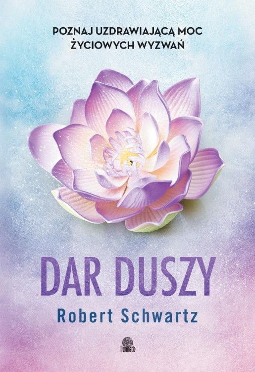 Dar duszy. Poznaj uzdrawiającą moc życiowych...