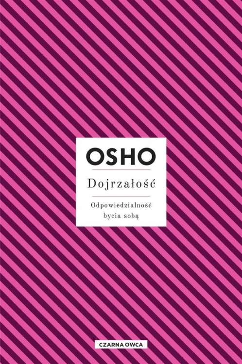 Dojrzałość. Odpowiedzialność bycia sobą