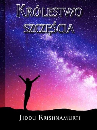Królestwo szczęścia, Jiddu Krishnamurti