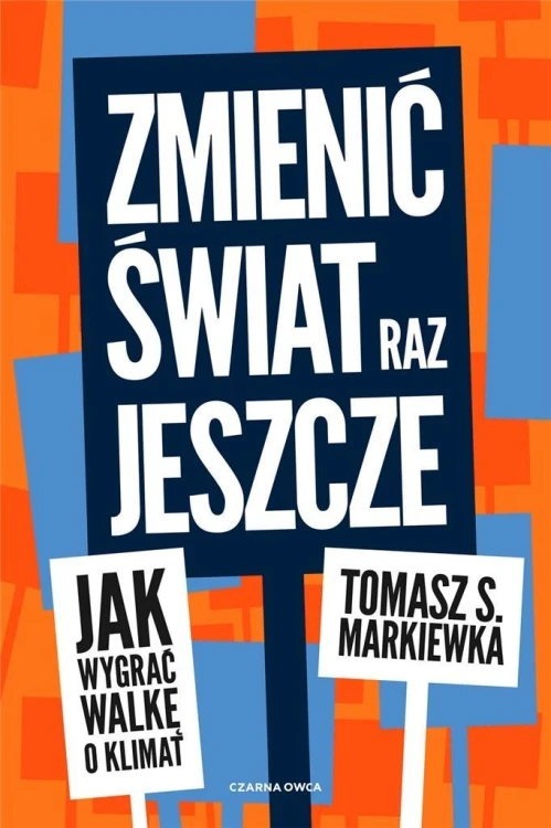 Zmienić świat raz jeszcze, Tomasz S. Markiewka