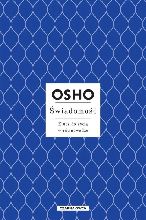 Świadomość. Klucz do życia w równowadze w.3, Osho