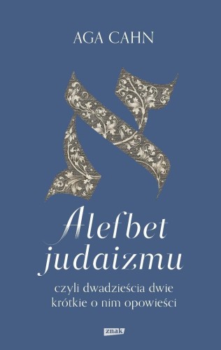 Alefbet judaizmu, czyli dwadzieścia dwie krótkie..