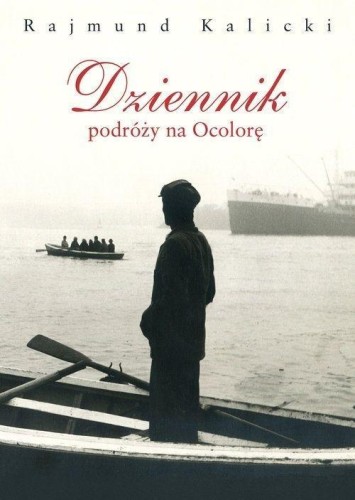 Dziennik podróży na Ocolorę, Rajmund Kalicki