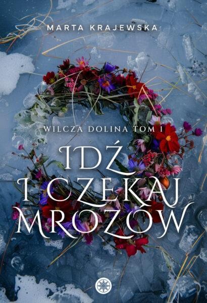 Idź i czekaj mrozów, Marta Krajewska