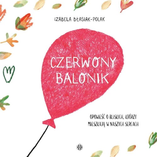 Czerwony balonik. Opowieść o bliskich, którzy..