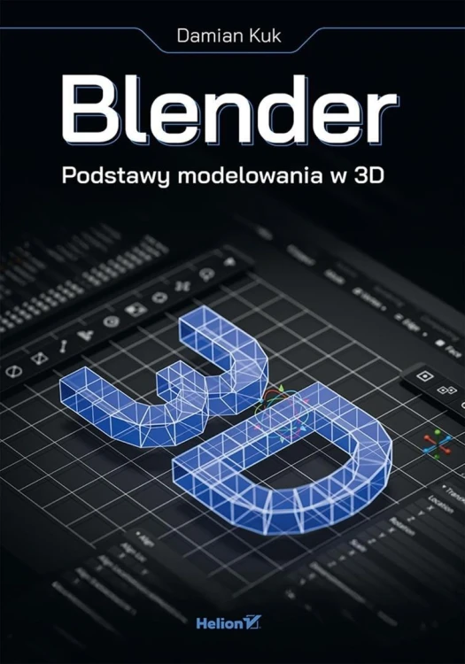 Blender. Podstawy modelowania w 3D, Damian Kuk