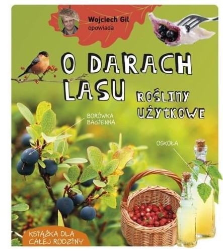 Wojciech Gil opowiada o darach lasu, Wojciech Gil