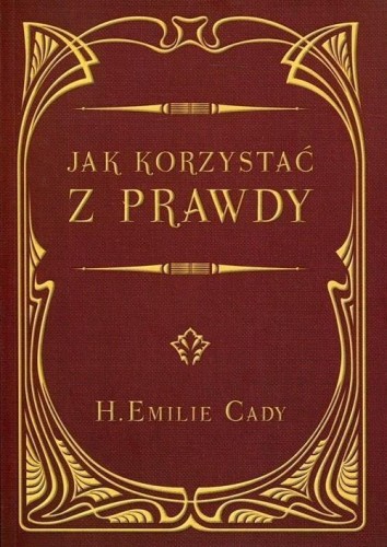Jak korzystać z prawdy, H. Emilie Cady