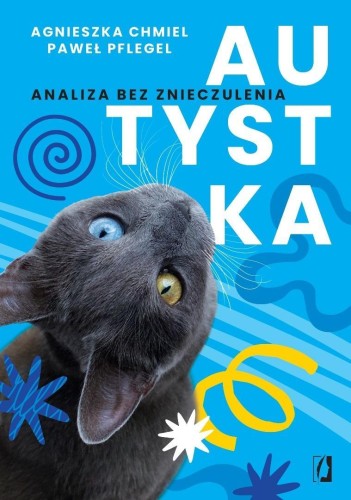 Autystka. Analiza bez znieczulenia