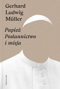Papież. Posłannictwo i misja, Gerhard Ludwig Mller