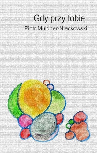 Gdy przy tobie, Piotr Muldner-Nieckowski