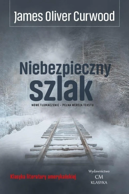 Niebezpieczny szlak, James Oliver Curwood