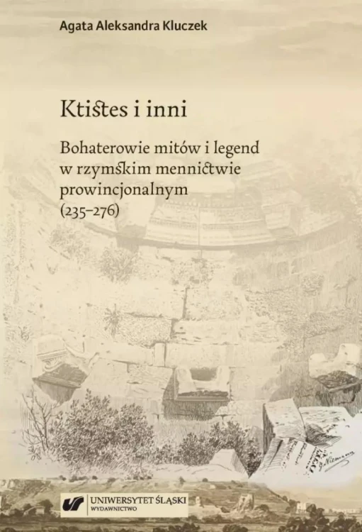 Ktistes i inni. Bohaterowie mitów i legend...
