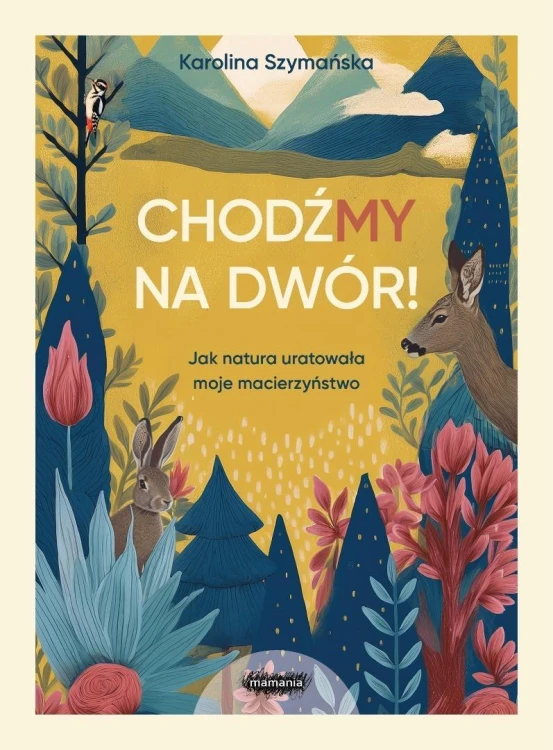 ChodźMY na dwór. Jak natura uratowała moje...