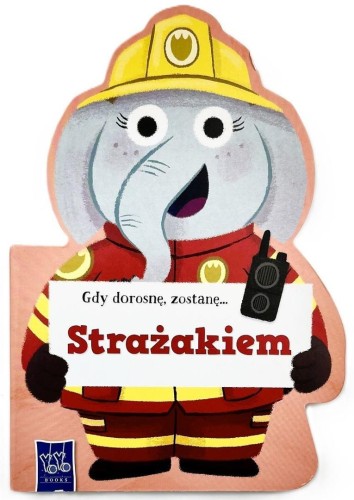 Gdy dorosnę, zostanę Strażakiem, praca zbiorowa