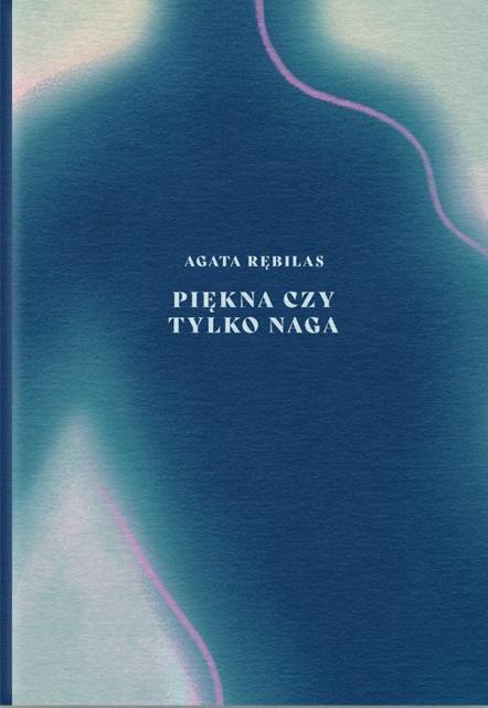 Piękn a czy tylko naga, Agata Rębilas