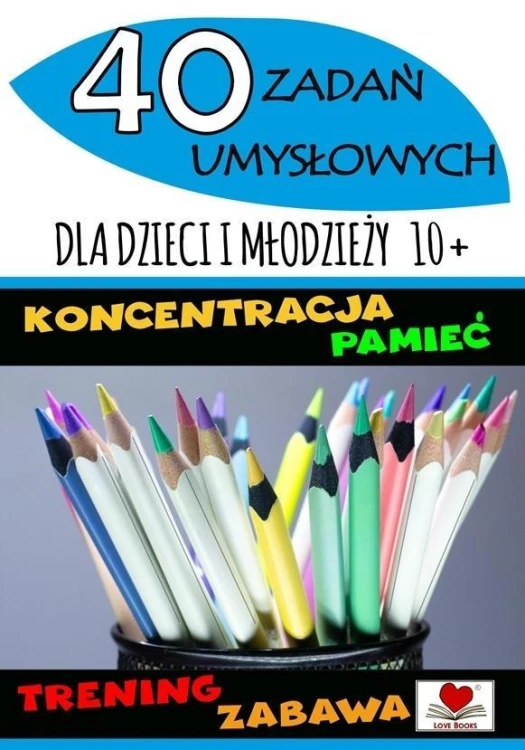 40 zadań umysłowych dla dzieci i młodzieży 10+