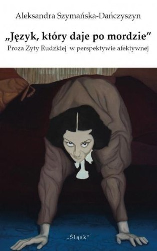 Język który daje po mordzie Proza Zyty Rudzkiej...