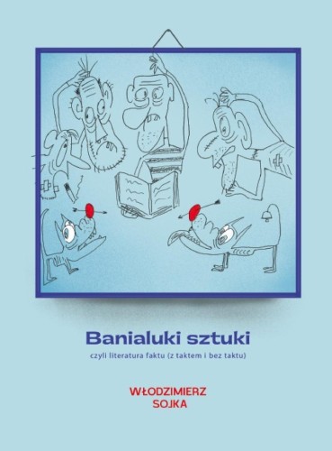 Banialuki sztuki, czyli literatura faktu...