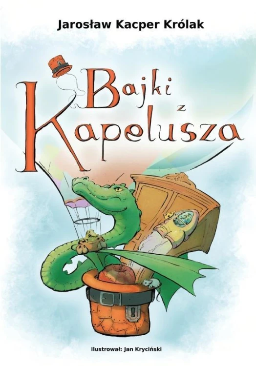 Bajki z kapelusza, Jarosław Kacper Królak
