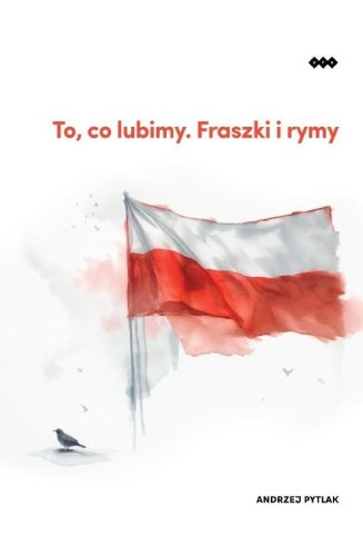 To, co lubimy. Fraszki i rymy, Andrzej Pytlak
