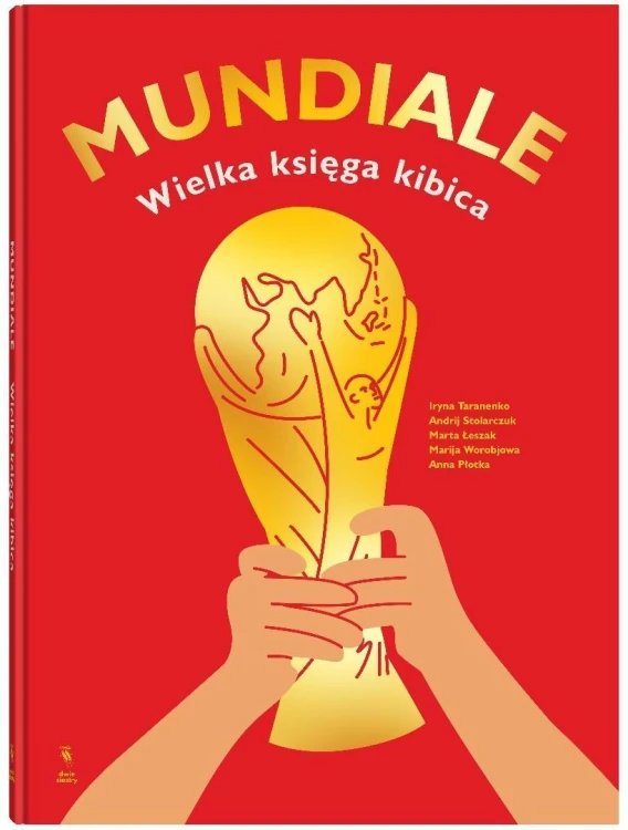 Mundiale. Wielka księga kibica, praca zbiorowa